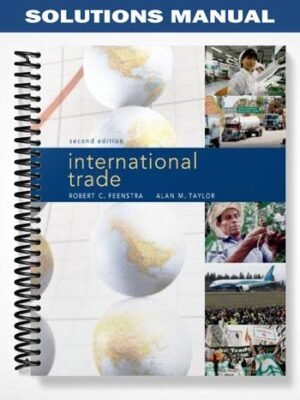 Solutions Manual for International Trade 2nd Edition by Feenstra