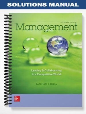 Solutions Manual for Management Leading & Collaborating in a Competitive World 11th Edition by Bateman