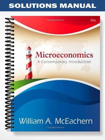 Solutions_Manual_for_Microeconomics_A_Contemporary_Introduction_10th_Edition_by_McEachern.jpg