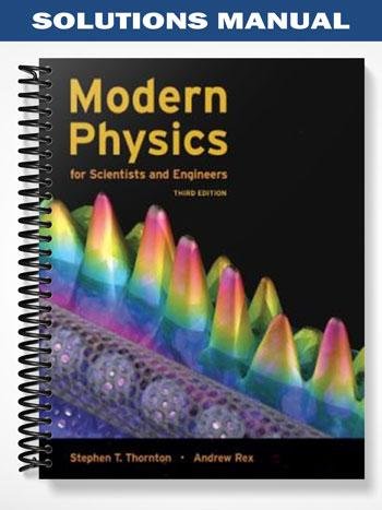 Solutions_Manual_for_Modern_Physics_for_Scientists_and_Engineers_3rd_Edition_by_Thornton.jpg
