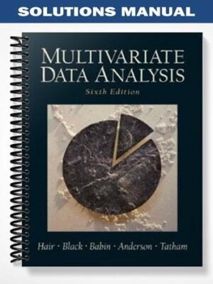 Solutions Manual for Multivariate Data Analysis 6th Edition by Hair