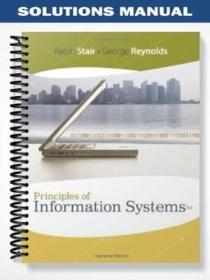 Solutions Manual for Principles of Information Systems 9th Edition by Stair