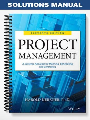 Solutions_Manual_for_Project_Management_A_Systems_Approach_to_Planning_Scheduling_and_Controlling_11th_Edition_by_Kerzner.jpg