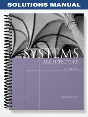 Solutions Manual for Systems Architecture 5th Edition by Burd