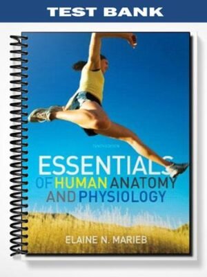 TestBankforEssentialsofHumanAnatomyandPhysiologywithEssentialsofInteractivePhysiologyCD-ROM10thEditionbyMarieb
