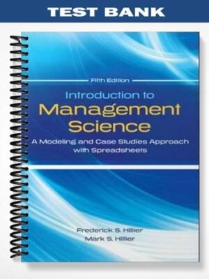 TestBankforIntroductiontoManagementScienceAModelingandCaseStudiesApproachwithSpreadsheets5thEditionbyHillier