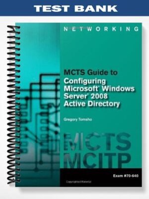 TestBankforMCTSGuidetoConfiguringMicrosoftWindowsServer2008ActiveDirectoryExam#70-6401stEditionbyGregTomsho