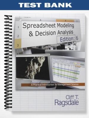 TestBankforSpreadsheetModeling&DecisionAnalysisAPracticalIntroductiontoManagementScience6thEditionbyCliffRagsdale