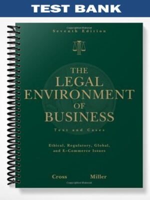 TestBankforTheLegalEnvironmentofBusinessTextandCasesEthicalRegulatoryGlobalandE-CommerceIssues7thEditionbyCross