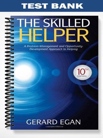 TestBankforTheSkilledHelperAProblem-ManagementandOpportunity-DevelopmentApproachtoHelping10thEditionbyGerardEgan.jpg