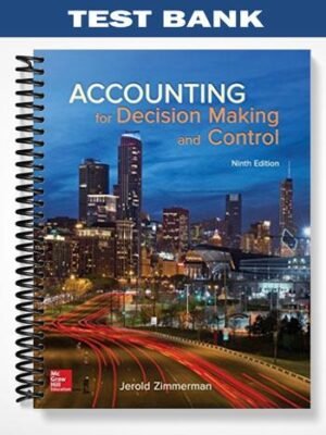Test Bank for Accounting for Decision Making and Control 9th Edition by Zimmerman