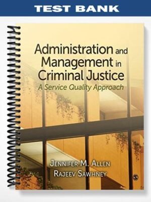 Test Bank for Administration and Management in Criminal Justice A Service Quality Approach 1st Edition by Allen