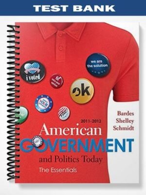 Test Bank for American Government and Politics Today Essentials 2011 – 2012 Edition 16th Edition by Bardes