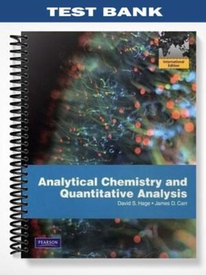 Test Bank for Analytical Chemistry and Quantitative Analysis 1st Edition by Hage