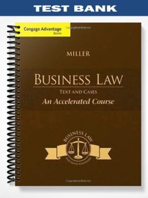 Test Bank for Cengage Advantage Books Business Law Text & Cases An Accelerated Course 1st Edition by Miller