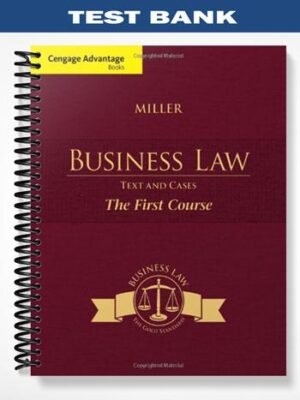 Test Bank for Cengage Advantage Books Business Law Text and Cases The First Course 1st Edition by Miller