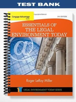 Test Bank for Cengage Advantage Books Essentials of the Legal Environment Today 5th Edition by Miller