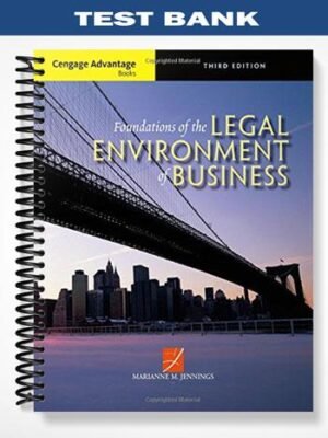 Test Bank for Cengage Advantage Books Foundations of the Legal Environment of Business 3rd Edition by Jennings