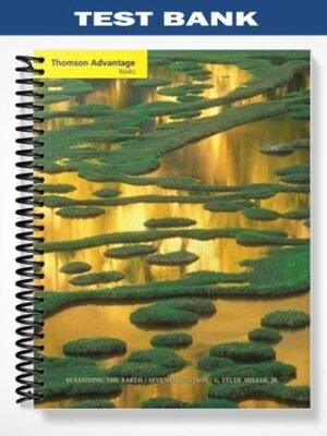 Test Bank for Cengage Advantage Books Sustaining the Earth An Integrated Approach 8th Edition by Tyler Miller