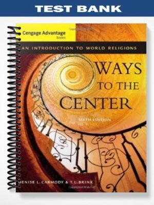 Test Bank for Cengage Advantage Books Ways to the Center An Introduction to World Religions 6th Edition by Carmody
