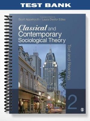 Test Bank for Classical and Contemporary Sociological Theory 2nd Edition by Appelrouth