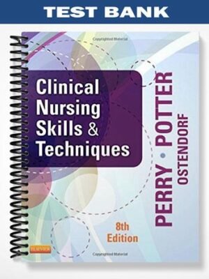 Test Bank for Clinical Nursing Skills and Techniques 8th Edition by Perry