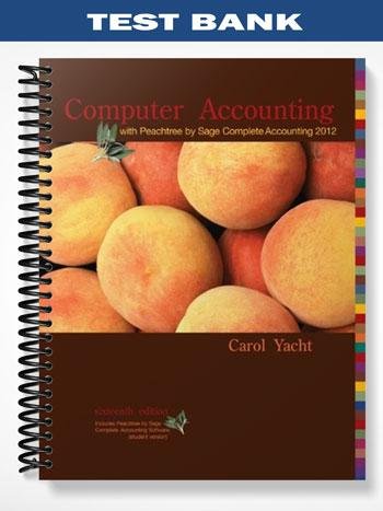 Test_Bank_for_Computer_Accounting_with_Peachtree_by_Sage_Complete_Accounting_2012_16th_Edition_by_Yacht.jpg