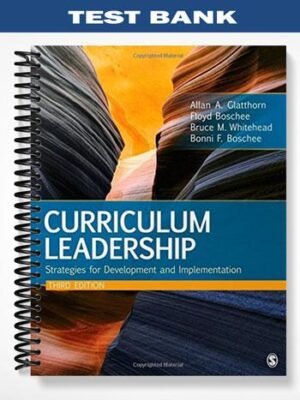 Test Bank for Curriculum Leadership Strategies for Development and Implementation 3rd Edition by Glatthorn