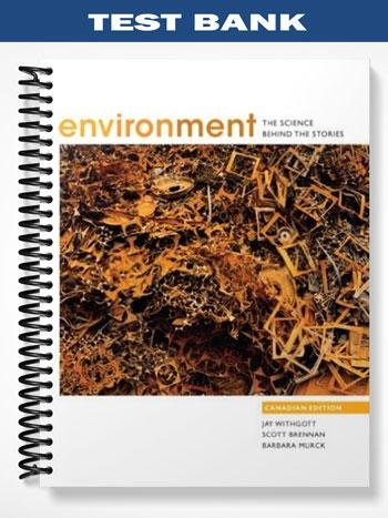 Test_Bank_for_Environment_The_Science_Behind_the_Stories_Canadian_Edition_1st_Edition_by_Withgott.jpg