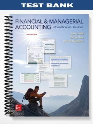 Test Bank for Financial and Managerial Accounting 6th Edition by Wild