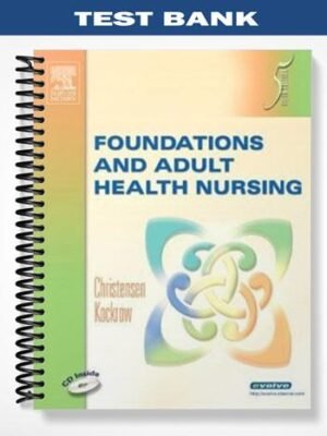 Test Bank for Foundations and Adult Health Nursing 5th Edition by Christensen
