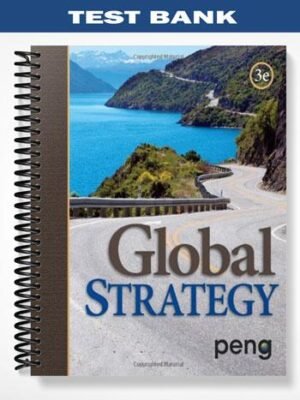Test Bank for Global Strategy 3rd Edition by Peng