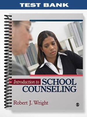 Test Bank for Introduction to School Counseling 1st Edition by Wright