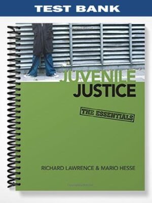 Test Bank for Juvenile Justice The Essentials 1st Edition by Lawrence