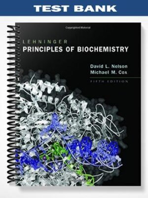 Test Bank for Lehninger Principles of Biochemistry 5th Edition by Nelson
