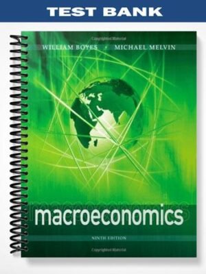Test Bank for Macroeconomics 9th Edition by Boyes