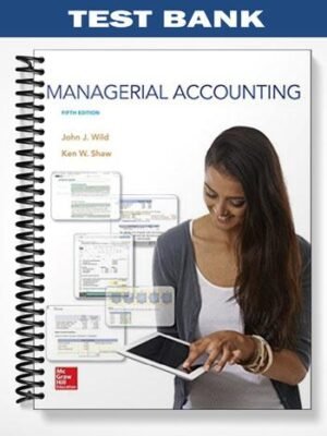 Test Bank for Managerial Accounting 5th Edition by Wild