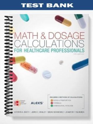 Test Bank for Math & Dosage Calculations for Healthcare Professionals 4th Edition by Booth