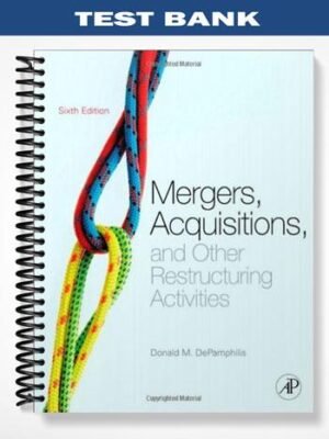 Test Bank for Mergers Acquisitions and Other Restructuring Activities 6th Edition by Donald DePamphilis