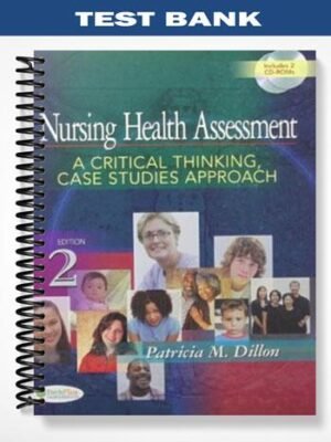 Test Bank for Nursing Health Assessment A Critical Thinking Case Studies Approach 2nd Edition by Dillon