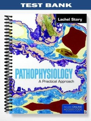 Test Bank for Pathophysiology A Practical Approach 1st Edition by Story