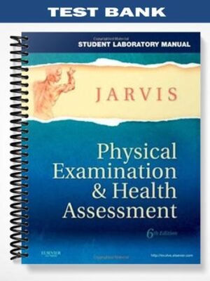 Test Bank for Physical Examination and Health Assessment 6th Edition by Jarvis