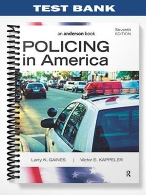 Test Bank for Policing In America 7th Edition by Gaines