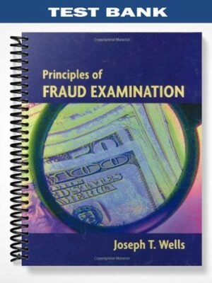 Test Bank for Principles of Fraud Examination 1st Edition by Wells