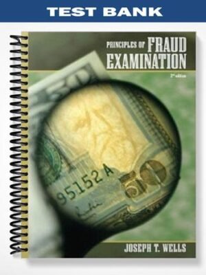 Test Bank for Principles of Fraud Examination 2nd Edition by Wells
