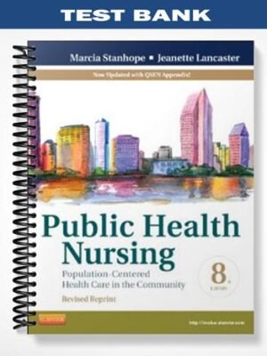 Test Bank for Public Health Nursing Population-Centered Health Care in the Community 8th Edition by Stanhope