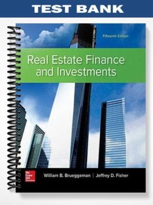 Test Bank for Real Estate Finance & Investments 15th Edition by Brueggeman