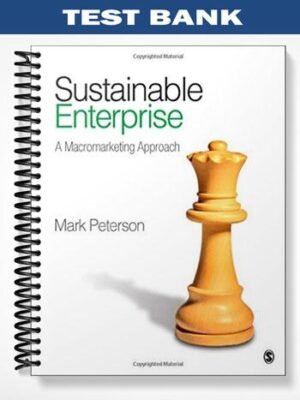 Test Bank for Sustainable Enterprise A Macromarketing Approach 1st Edition by Mark Peterson