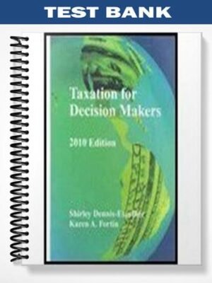 Test Bank for Taxation for Decision Makers 2010 Edition 1st Edition by Dennis-Escoffier