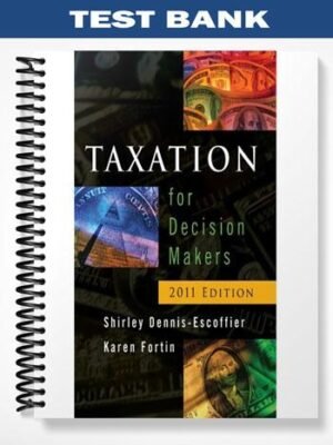 Test Bank for Taxation for Decision Makers 2011 Edition 1st Edition by Dennis-Escoffier